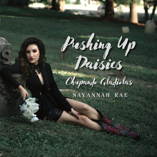 Pushing Up Dasies by Savannah Rae