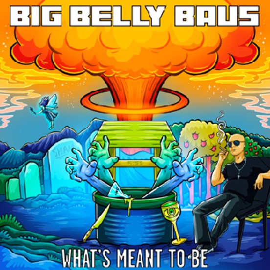 Big Belly Baus What's Meant To Be