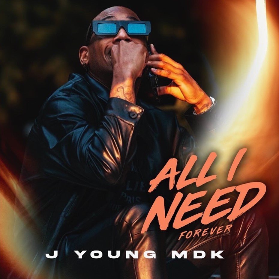 J YOUNG MDK - ALL I NEED FOREVER